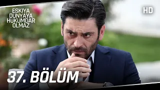 Eşkıya Dünyaya Hükümdar Olmaz 37. Bölüm | HD İZLE