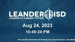 August 24, 2023 Board Meeting of the Leander ISD Board of Trustees