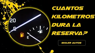 ¿CUANTOS KILOMETROS DURA LA RESERVA DE COMBUSTUBLE?