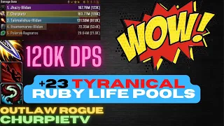 120k DPS Outlaw Rogue | +23 Tyranical Ruby Life Pools