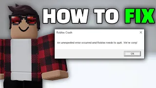 How to fix "Roblox Crash: An unexpected error occurred and Roblox needs to quit. We're sorry" 2023