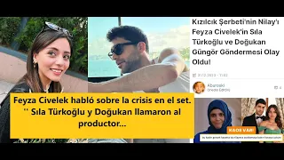 Feyza Civelek habló sobre la crisis en el set. '' Sıla Türkoğlu y Doğukan llamaron al productor...