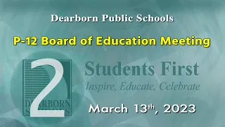 March 13, 2023, P 12 Board of Education Meeting.  part 2