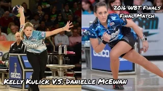 2016 World Bowling Tour (WBT) Final Match, Female Division - Kelly Kulick V.S. Danielle McEwan