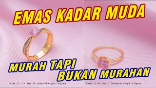 EMAS MUDA MURAH TAPI BUKAN MURAHAN