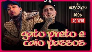 GATO PRETO E CAIO PASSOS  - Novapo Podcast #106