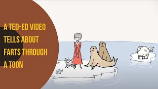 A Ted-Ed video tells about farts through a toon