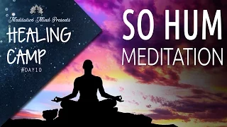 SO HUM Mantra | Guided Meditation | Healing Camp 2016 | Day #10