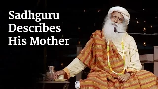 Sadhguru Describes His Mother