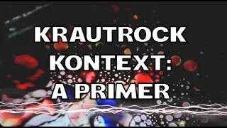 Krautrock Kontext: A Primer