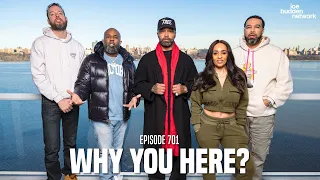 The Joe Budden Podcast Episode 701 | Why You Here?