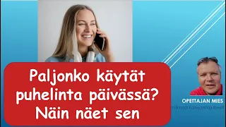 Tiedätkö kuinka paljon käytät puhelinta päivässä - näin näet sen!