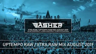 Uptempo Raw / Xtra Raw Hardstyle Mix August 2019 | Basher & Dj Pir