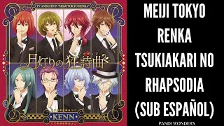 Meiji Tokyo Renka (明治東京恋伽 月灯りの狂詩曲) Opening 1-(Sub español/Romaji)