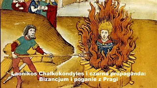 Laonikos Chalkokondyles i czarna propaganda: Bizancjum i poganie z Pragi