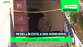 Medellín está a dos homicidios de igualar cifras de 2022 - Teleantioquia Noticias