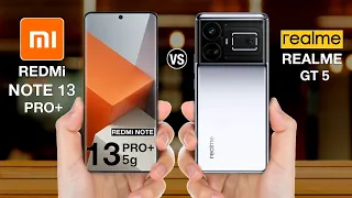 Redmi Note 13 Pro Plus Vs Realme Gt 5 - Full Comparison ⚡ #redminote13proplusvsrealmegt5