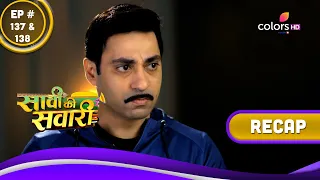 Saavi Ki Savaari | सावी की सवारी | Ep. 137 & 138 | Recap