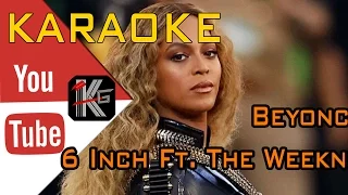 Beyoncé - 6 Inch Ft The Weeknd (Karaoke Instrumen) @Karaoke Generation