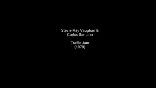 Stevie Ray Vaughan & Carlos Santana  - Traffic Jam   1979