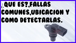 ¿Como Saber Si El Sensor De Arbol De Levas Esta Fallando? Ubicacion,Sintomas y Explicacion Efectiva