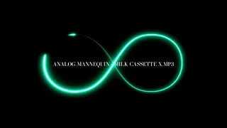 1 hour // analog_mannequin - milk cassette x.mp3