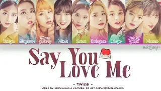 TWICE (트와이스) – SAY YOU LOVE ME (Color Coded Lyrics Eng/Rom/Han/가사)