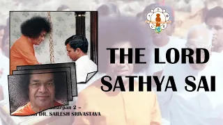 The Lord Sathya Sai | Dr. Sailesh Srivastava | Excerpts from Samarpan 2 | S02E08