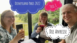Reisevlog Disneyland Paris 2022 - Teil 1 | Die Anreise