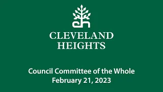 Cleveland Heights Council Committee of the Whole February 21, 2023