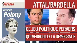 Attal/Bardella, ce jeu politique pervers qui verrouille la démocratie