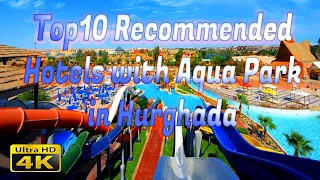 Top10 Recommended Hotels, With Aqua Park in Hurghada  Red Sea (4k video)