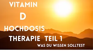 Vitamin D Hochdosis-Therapie - was du wissen solltest - Teil 1 - vom Arzt erklärt