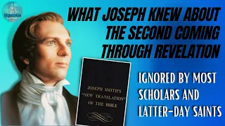 Joseph Smith Translation Reveals Details About The Second Coming Overlooked By Latter-Day Saints!