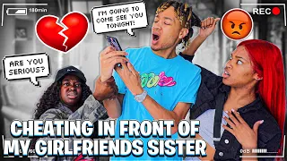 CHEATING IN FRONT OF MY GIRLFRIEND SISTER!!