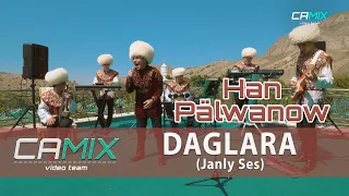 Han Pälwanow – Daglara  (СAMIX studio Janly Ses Konsert)
