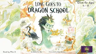 LONG GOES TO DRAGON SCHOOL by Helen H. Wu & Mae Besom | Picture book | Children's book read aloud