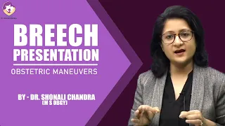 Breech Presentation : Types & Obstetric Maneuvers : Dr. Shonali Chandra #NEETPG, #AIIMS PG