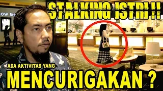 STALKING ISTRI !! Ada aktivitas yang MENCURIGAKAN ?