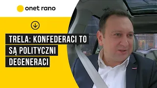 Trela: Konfederaci to są polityczni degeneraci