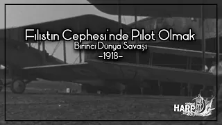 Birinci Dünya Savaşı Sırasında Filistin Cephesi'nde Pilot Olmak, 1918.