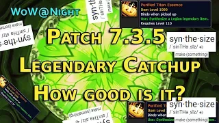 Patch 7.3.5 Legendary Catchup - How Good Is It?