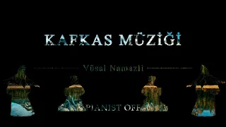 KAFKAS MÜZİĞİ - Vüsal Namazli | piano tutorials by  PIANIST SHAHZOD