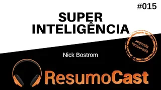 Superinteligência - Nick Bostrom | T2#015