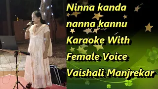 Ninna kanda nanna kannu Karaoke With Female Voice Vaishali Manjrekar