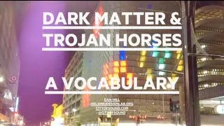 Dan Hill - Dark Matter & Trojan Horses