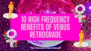 10 HIGH FREQUENCY BENEFITS OF VENUS RETROGRADE