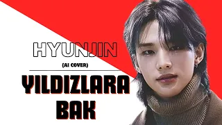 Hyunjin - Yıldızlara Bak (AI Cover)