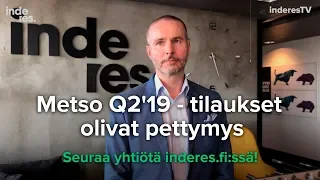 Metso Q2'19 - tilaukset olivat pettymys, mutta kannattavuus yllätti positiivisesti