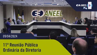 11ª Reunião Pública Ordinária ANEEL – 09/04/2024